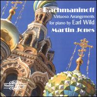 Rachmaninoff: Virtuoso Arrangements for piano by Earl Wild - Martin Jones (piano)