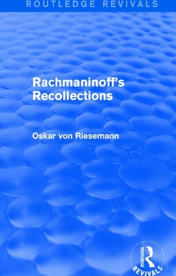 Rachmaninoff's Recollections (Routledge Revivals) - Riesemann, Oskar Von