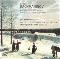 Rachmaninov: Piano Concerto No. 3; Rhapsody on a Theme of Paganini - Jon Nakamatsu (piano); Rochester Philharmonic Orchestra; Christopher Seaman (conductor)