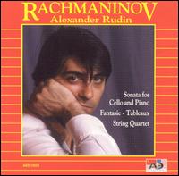Rachmaninov: Sonata for Cello and Piano; Fantasie-Tableaux; String Quartet - Alexander Rudin (piano); Alexander Rudin (cello); Musica Viva Chamber Orchestra; Vladimir Skanavi (piano);...