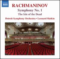 Rachmaninov: Symphony No. 1; The Isle of the Dead - Detroit Symphony Orchestra; Leonard Slatkin (conductor)