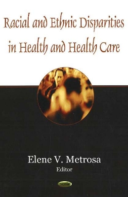 Racial and Ethnic Disparities in Health and Health Care - Metrosa, Elene V