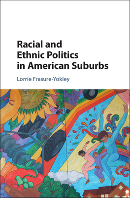 Racial and Ethnic Politics in American Suburbs - Frasure-Yokley, Lorrie