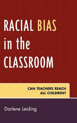 Racial Bias in the Classroom: Can Teachers Reach All Children? - Leiding, Darlene