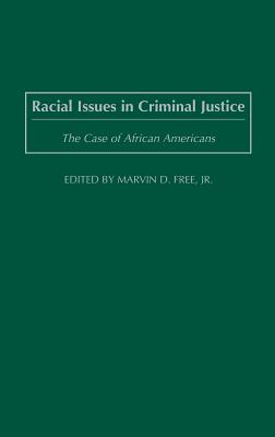 Racial Issues in Criminal Justice: The Case of African Americans - Million, Joelle D, and Free, Marvin D (Editor)