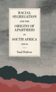 Racial Segregation and the Origins of Apartheid in South Africa, 1919-36
