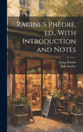 Racine's Phdre, ed., With Introduction and Notes