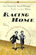 Racing Home: New Stories by Award-Winning North Carolina Writers - Baker, Sharlene (Editor), and Kenan, Randall (Foreword by)