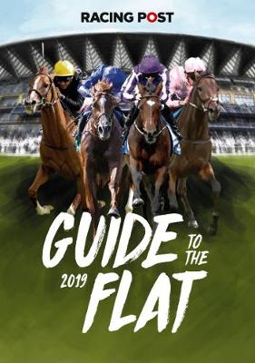 Racing Post Guide to the Flat 2019 - Dew, David (Editor)