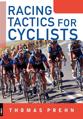 Racing Tactics for Cyclists - Prehn, Thomas, and Pelkey, Charles