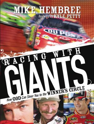 Racing with Giants: How God Can Steer You to the Winner's Circle - Hembree, Mike, and Cavali, Phil (Photographer), and Petty, Kyle (Foreword by)