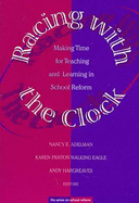 Racing with the Clock: Making Time for Teaching and Learning in School Reform