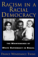Racism in a Racial Democracy: The Maintenance of White Supremacy in Brazil