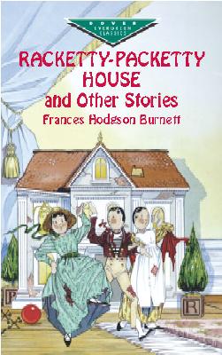 Racketty-Packetty House and Other Stories - Burnett, Frances Hodgson