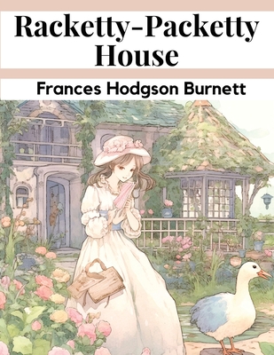 Racketty-Packetty House - Frances Hodgson Burnett