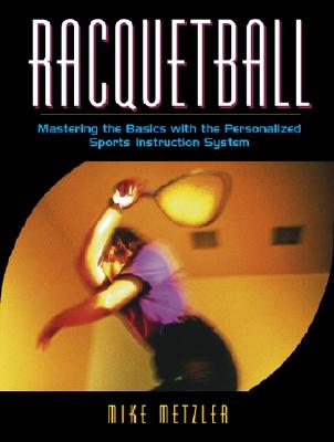 Racquetball: Mastering the Basics with the Personalized Sports Instruction System (a Workbook Approach) - Metzler, Michael W