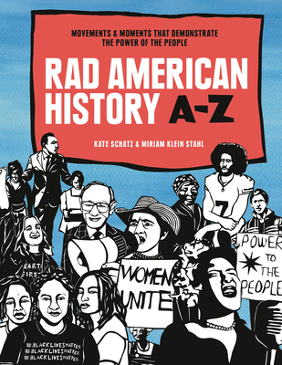 Rad American History A-Z: Movements and Moments That Demonstrate the Power of the People - Schatz, Kate