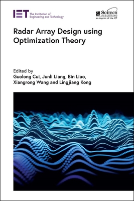 Radar Array Design Using Optimization Theory - Cui, Guolong (Editor), and Liang, Junli, Professor (Editor), and Liao, Bin (Editor)