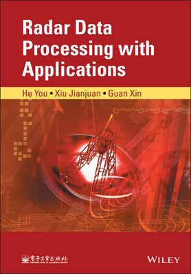 Radar Data Processing With Applications - You, He, and Jianjuan, Xiu, and Xin, Guan