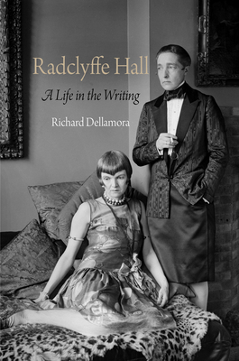Radclyffe Hall: A Life in the Writing - Dellamora, Richard