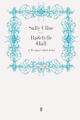 Radclyffe Hall: A Woman Called John - Cline, Sally