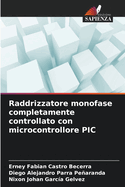 Raddrizzatore monofase completamente controllato con microcontrollore PIC