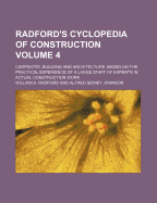 Radford's Cyclopedia of Construction; Carpentry, Building and Architecture. Based on the Practical Experience of a Large Staff of Experts in Actual Constrcution Work Volume 03
