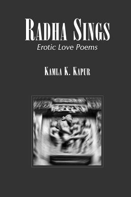 Radha Sings: Erotic Love Poems - Stevens, Payson R (Photographer), and Kapur, Kamla K