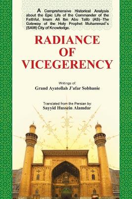 Radiance of Vicegerency - Alamdar, Sayyid Hussein