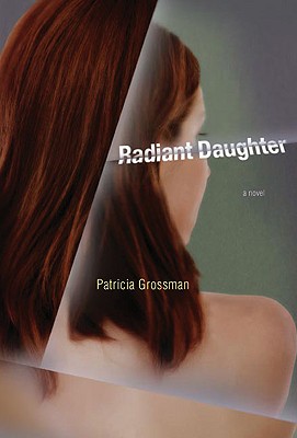 Radiant Daughter - Grossman, Patricia