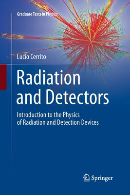 Radiation and Detectors: Introduction to the Physics of Radiation and Detection Devices - Cerrito, Lucio