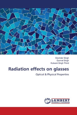 Radiation effects on glasses - Singh, Devinder, and Singh, Gurmel, and Thind, Kulwant Singh