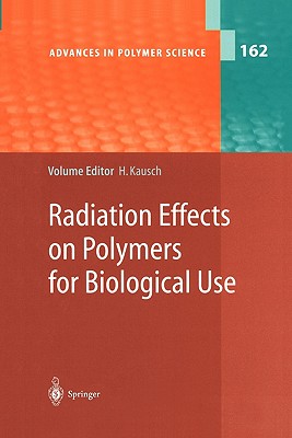 Radiation Effects on Polymers for Biological Use - Kausch, Henning (Editor), and Anjum, N. (Contributions by), and Chevolot, Y. (Contributions by)