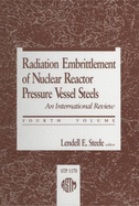 Radiation Embrittlement of Nuclear Reactor Pressure Vessel Steels: An International Review (Fourth Volume) - Steele, L E