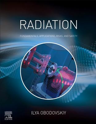 Radiation: Fundamentals, Applications, Risks, and Safety - Obodovskiy, Ilya