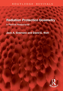 Radiation Protection Dosimetry: A Radical Reappraisal
