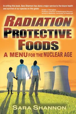 Radiation Protective Foods: A Menu for the Nuclear Age - Shannon, Sara