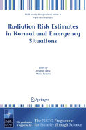 Radiation Risk Estimates in Normal and Emergency Situations