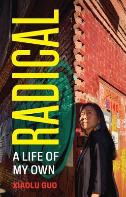 Radical: A Life of My Own - Guo, Xiaolu