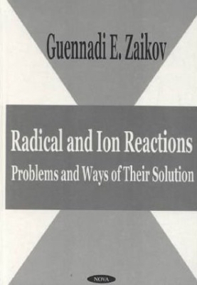Radical and Ion Reactions - Zaikov, Gennadifi Efremovich, and Zaikov, G E