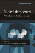 Radical Democracy: Politics Between Abundance and Lack