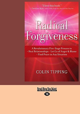 Radical Forgiveness: A Revolutionary Five-Stage Process to Heal ...