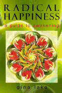 Radical Happiness: A Guide to Awakening