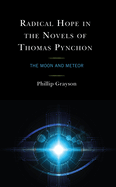Radical Hope in the Novels of Thomas Pynchon: The Moon and Meteor
