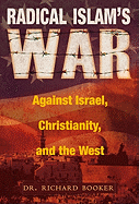 Radical Islam's War Against Israel, Christianity, and the West