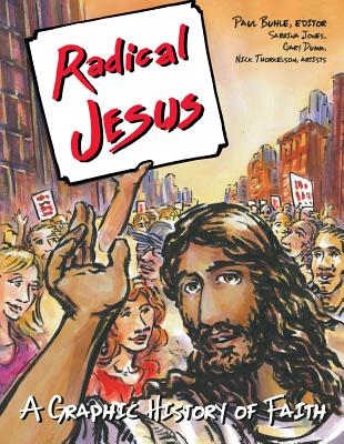 Radical Jesus: A Graphic History of Faith - Buhle, Paul (Editor)