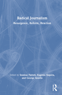 Radical Journalism: Resurgence, Reform, Reaction