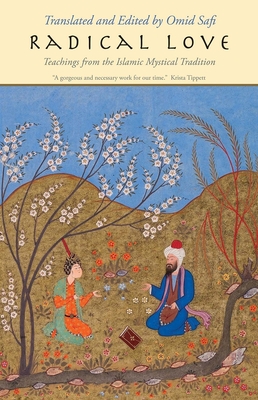 Radical Love: Teachings from the Islamic Mystical Tradition - Safi, Omid (Editor)
