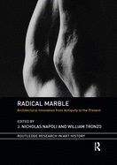 Radical Marble: Architectural Innovation from Antiquity to the Present