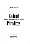 Radical Paradoxes: Dilemmas of the American Left, 1945-1970